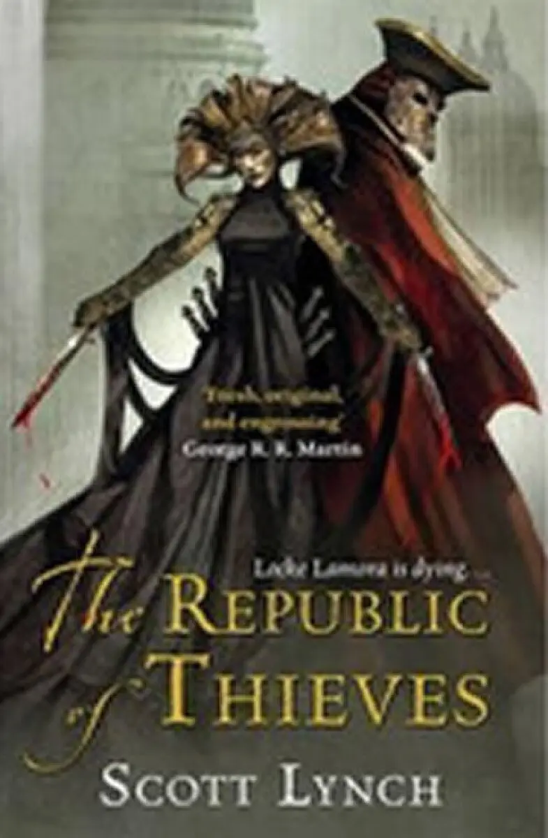The Republic of Thieves (The Gentleman Bastard Sequence, Book Three) - Scott Lynch