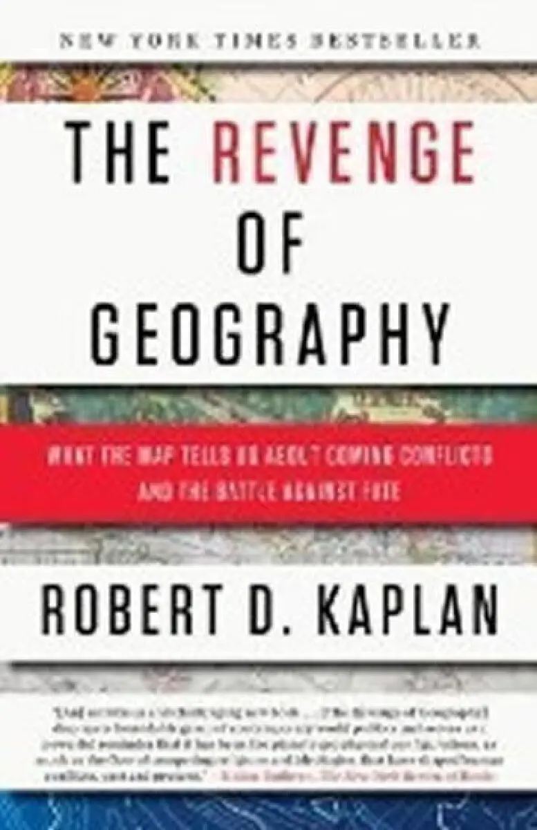The Revenge of Geography - Robert D. Kaplan