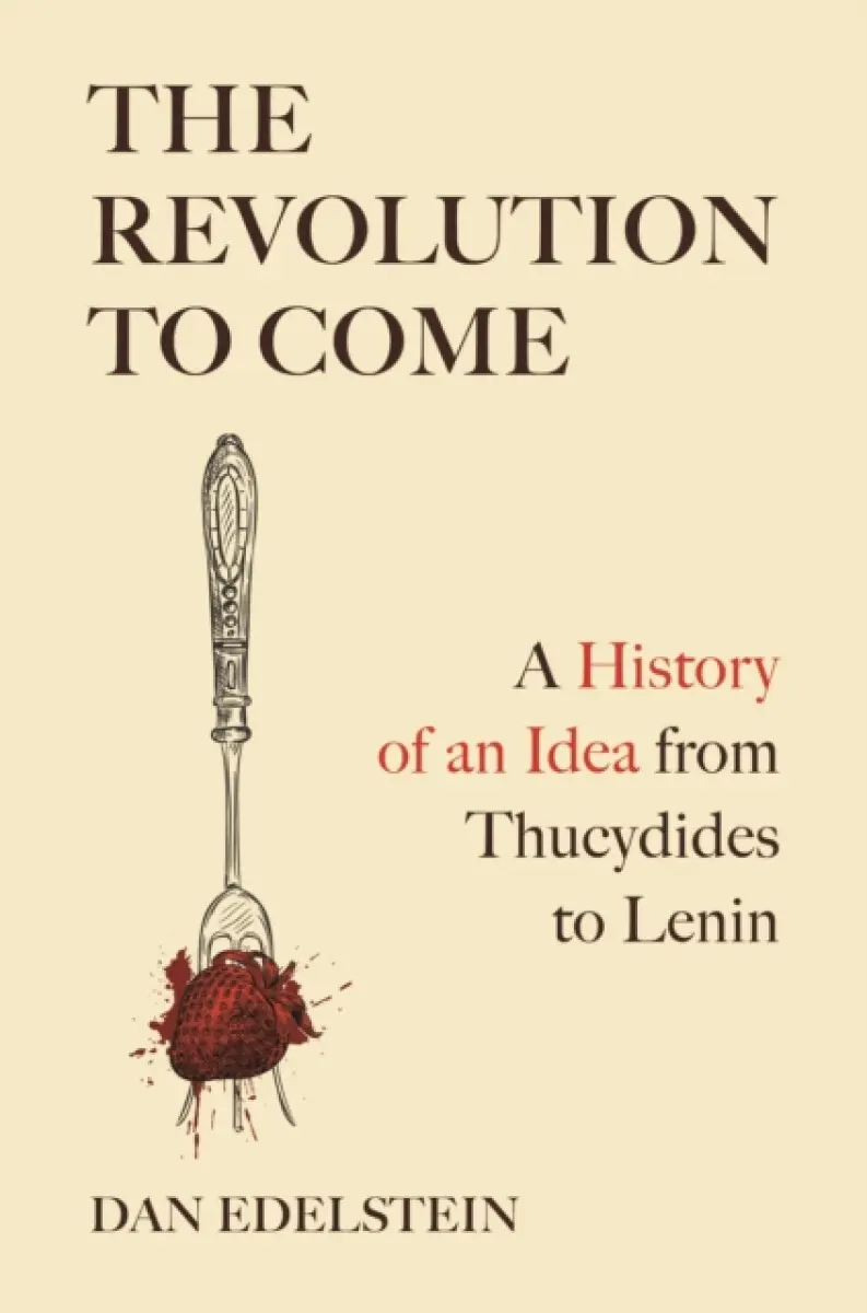 The Revolution to Come - Dan Edelstein