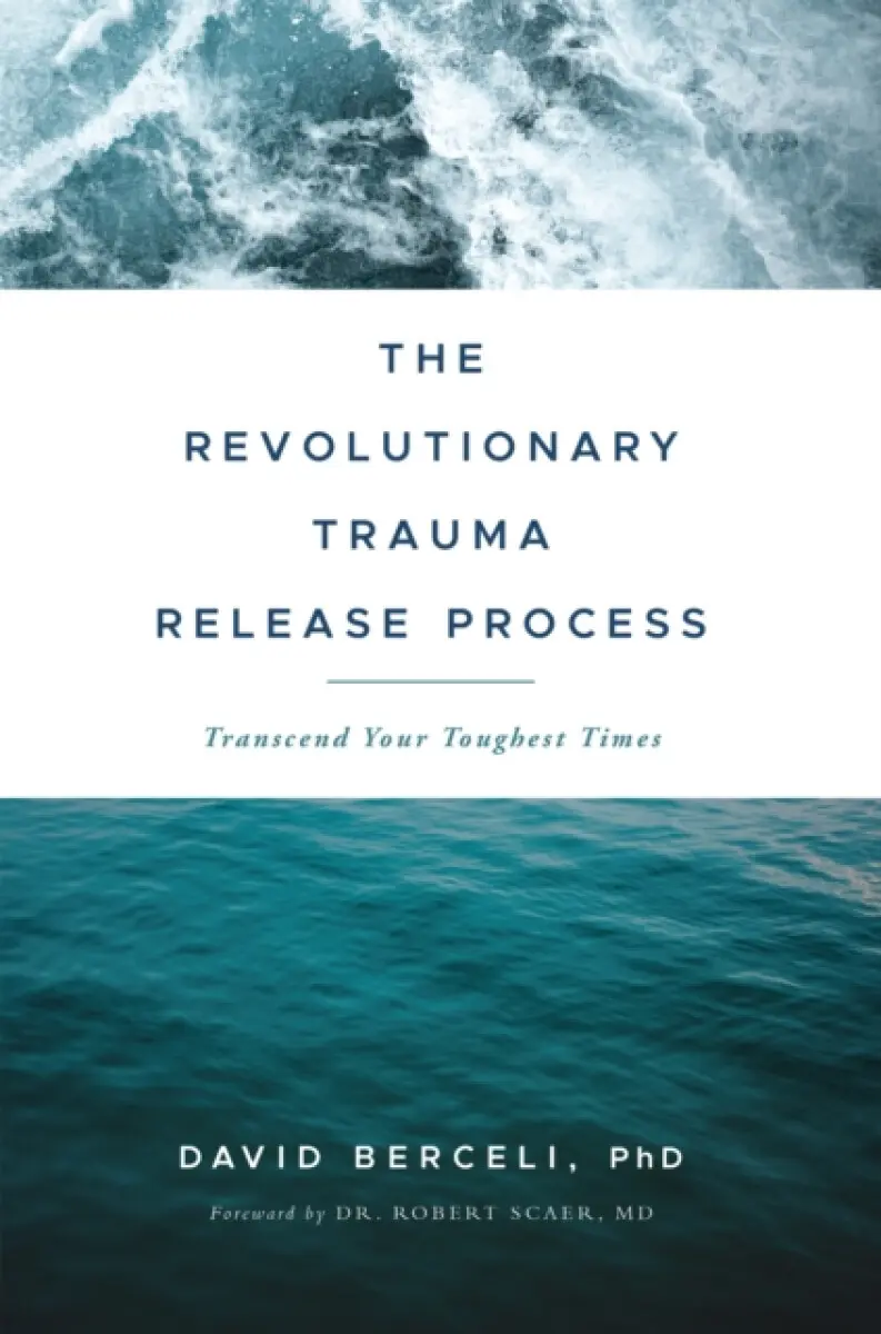 The Revolutionary Trauma Release Process - Ph.D. David Berceli