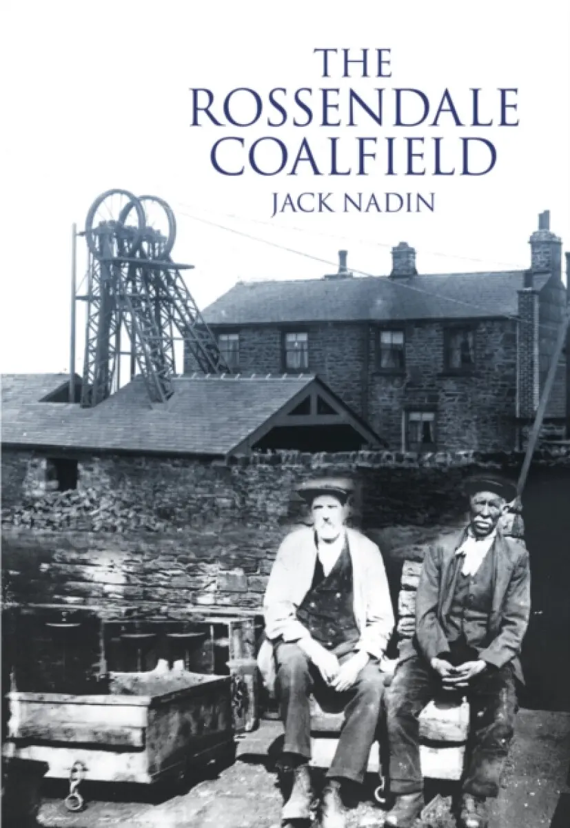 The Rossendale Coalfield - Jack Nadin