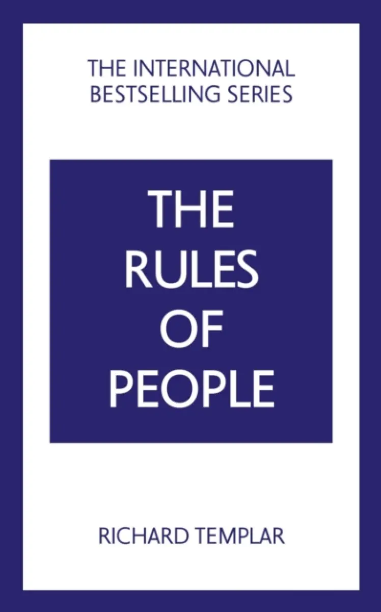 The Rules of People: A personal code for getting the best from everyone - Richard Templar