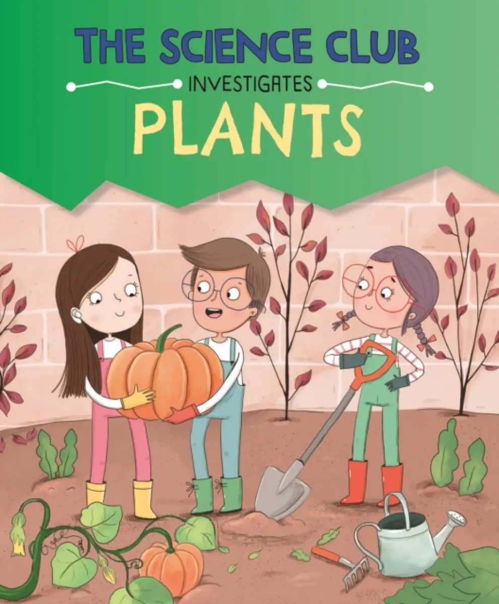 The Science Club Investigates: Plants - Mary Auld