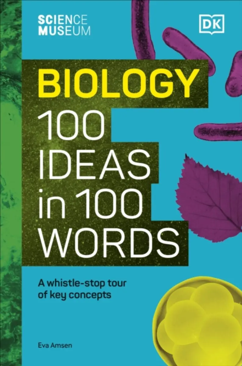 The Science Museum Biology 100 Ideas in 100 Words - Eva Amsen