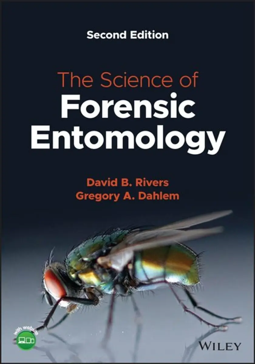 The Science of Forensic Entomology 2e - David B. Rivers, Gregory A. Dahlem