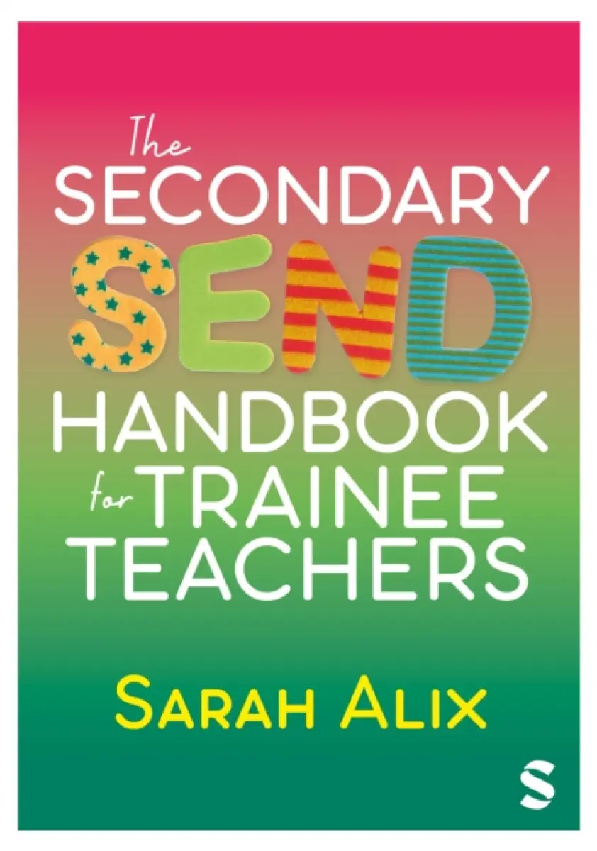 The Secondary SEND Handbook for Trainee Teachers - Sarah Alix