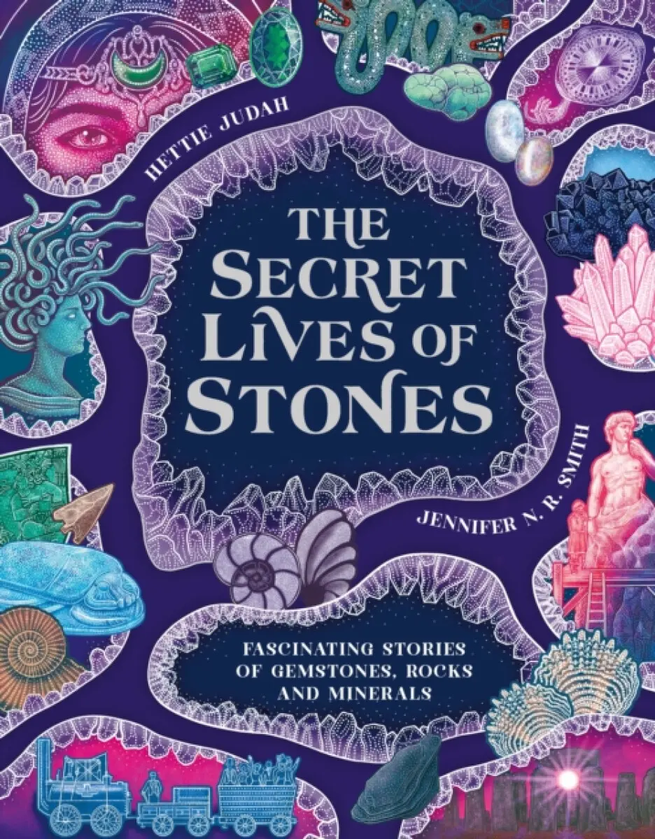 The Secret Lives of Stones - Hettie Judah