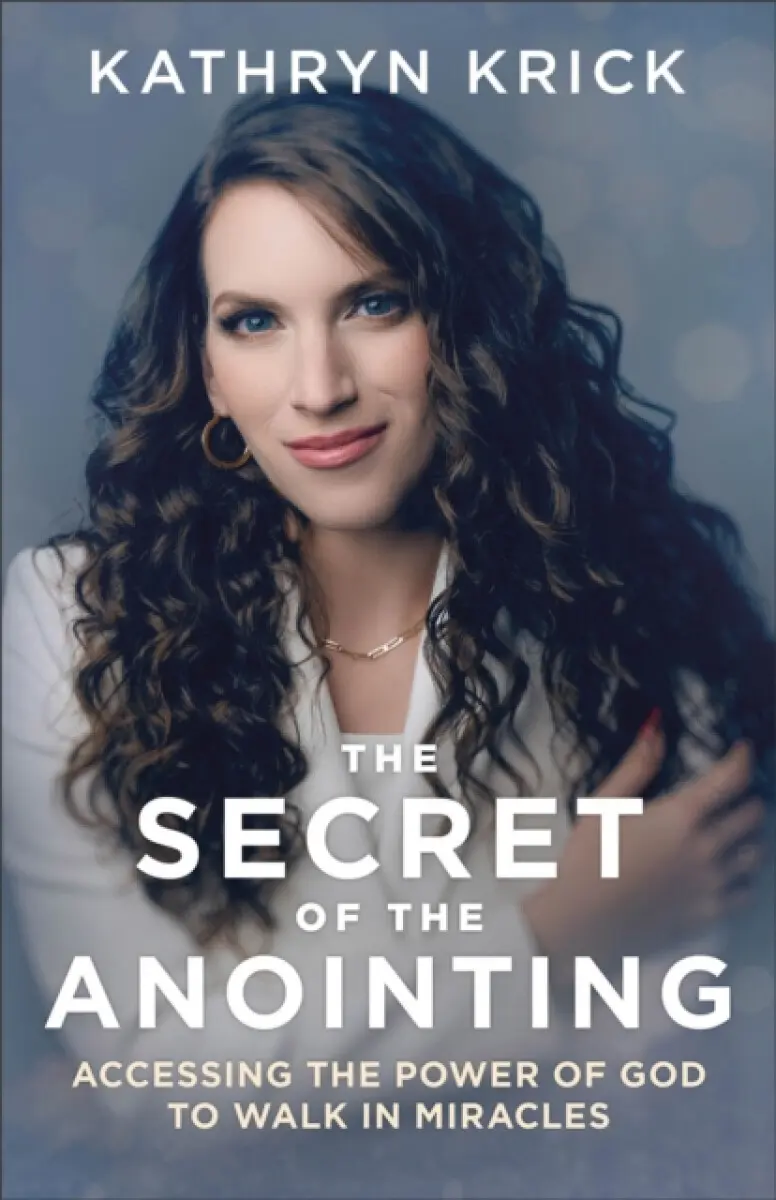 The Secret of the Anointing - Kathryn Krick