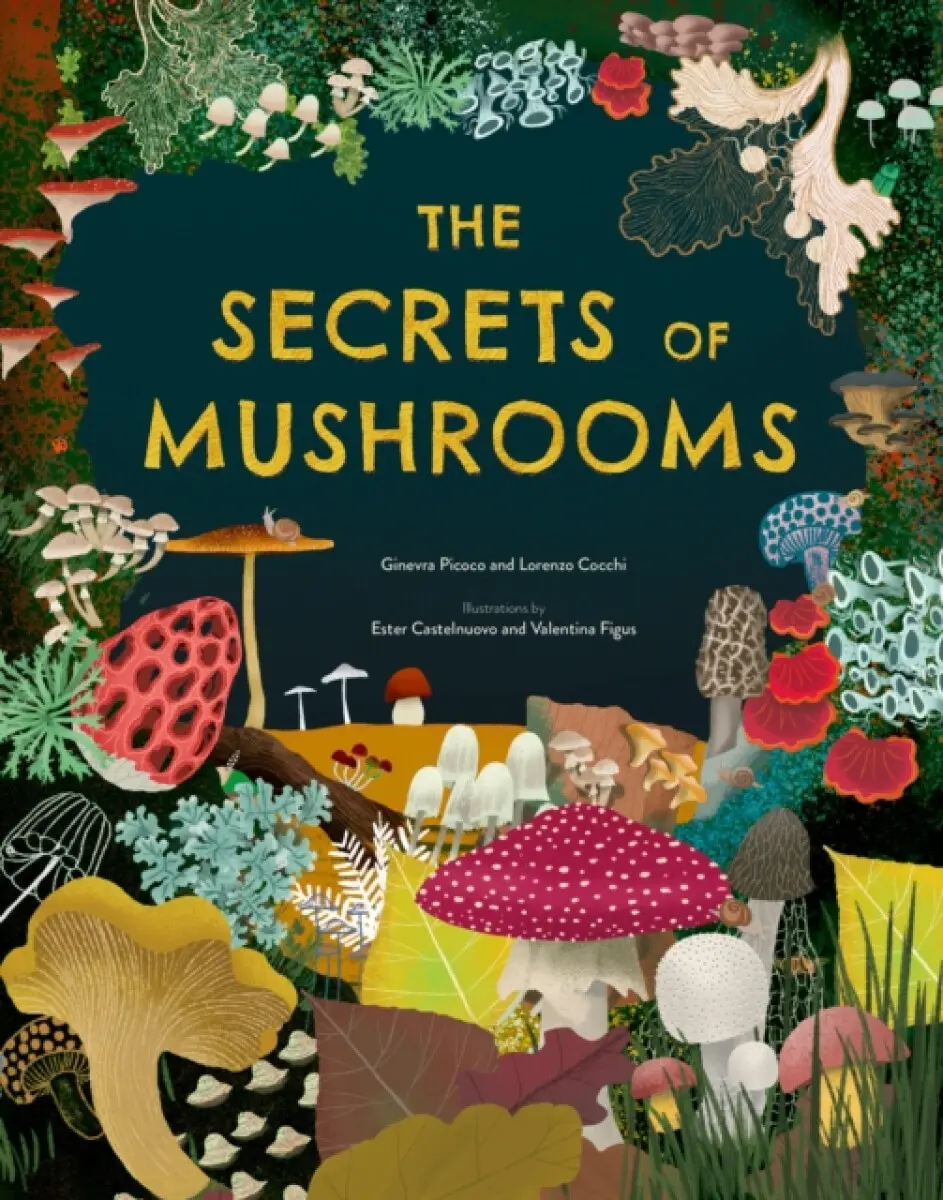 The Secrets of Mushrooms - Ginevra Picoco, Lorenzo Cocchi