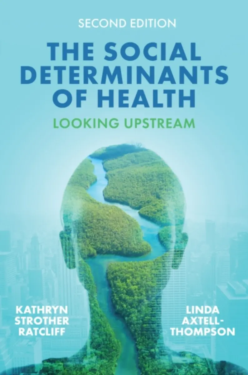 The Social Determinants of Health - Kathryn Strother Ratcliff, Linda Axtell–Thompson