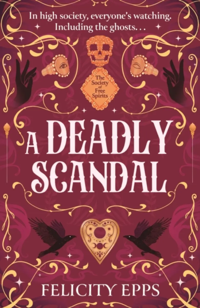 The Society of Free Spirits: A Deadly Scandal - Felicity Epps
