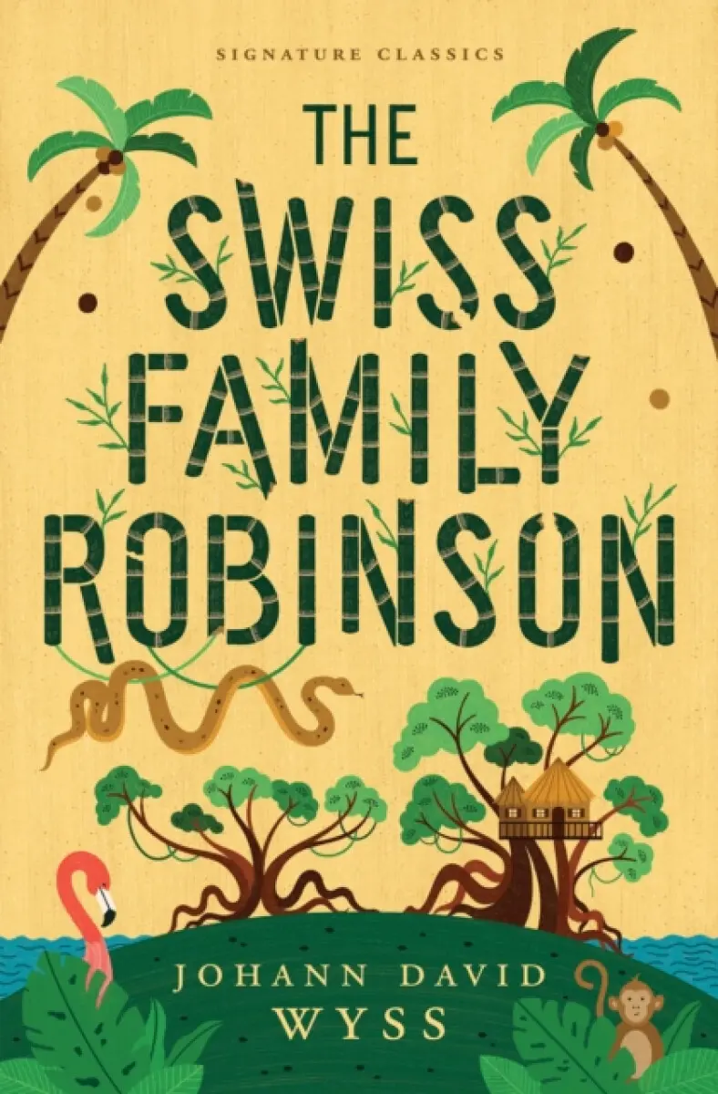 The Swiss Family Robinson - Johann David Wyss