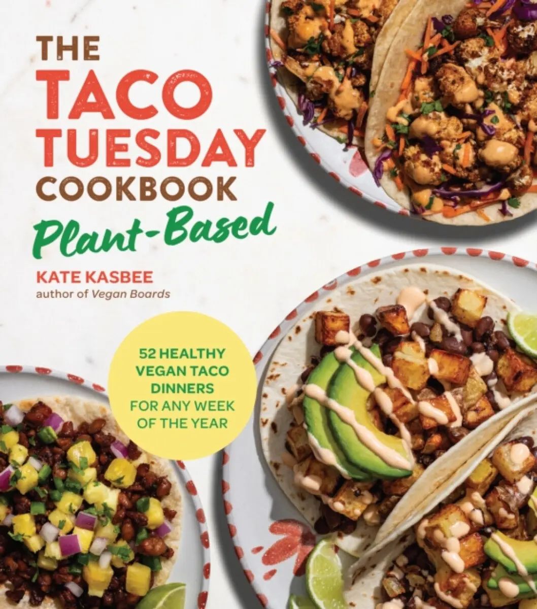 The Taco Tuesday Cookbook: Plant-Based - Kate Kasbee