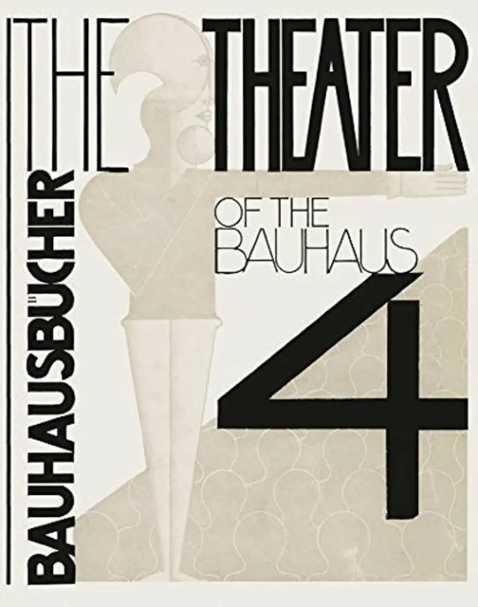 The Theater of the Bauhaus – Bauhausbücher 4, 1925 - Oskar Schlemmer, László Moholy–nagy, Lars Müller
