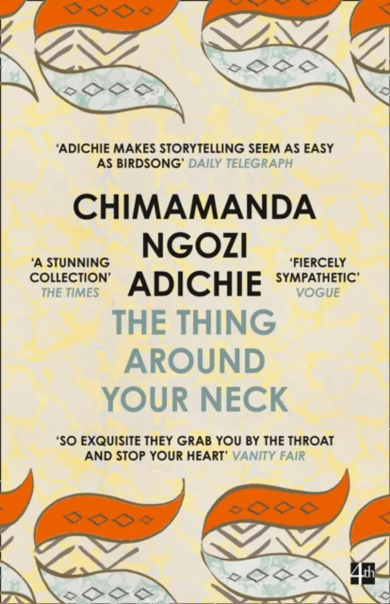 The Thing Around Your Neck - Chimamanda Ngozi Adichie,The Thing Around Your Neck - Chimamanda Ngozi Adichie - kniha z kategorie Beletria