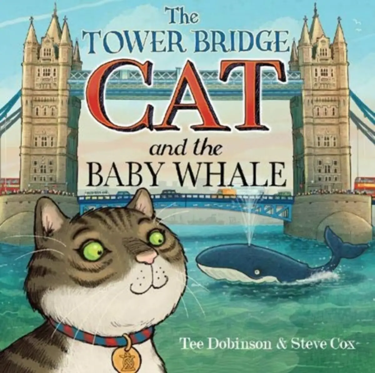 The Tower Bridge Cat and The Baby Whale - Tee Dobinson