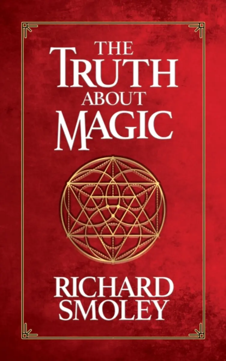 The Truth About Magic - Smoley Richard