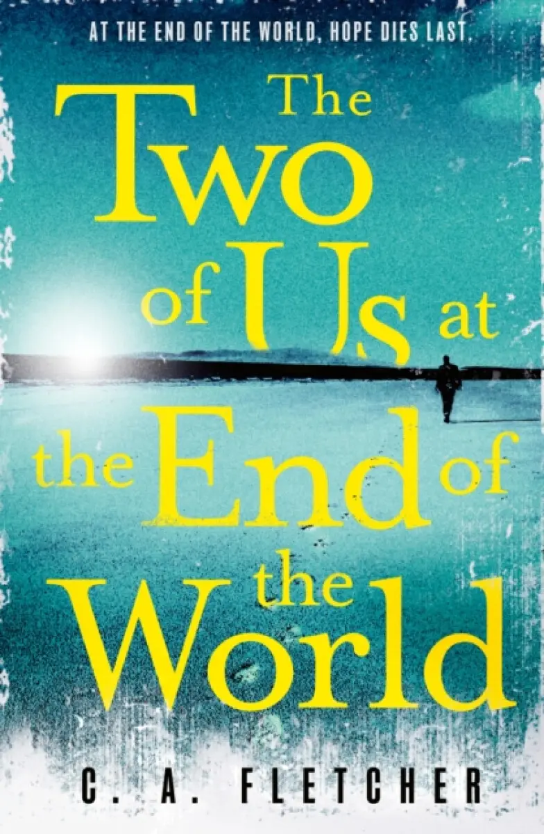 The Two of Us at the End of the World - C. A. Fletcher