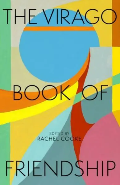 The Virago Book of Friendship - Rachel Cooke,The Virago Book of Friendship - Rachel Cooke - kniha z kategorie Beletria