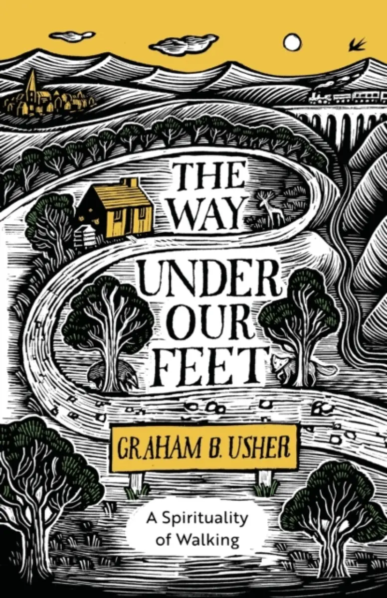 The Way Under Our Feet – A Spirituality of Walking - Rt Revd Graham B. Usher