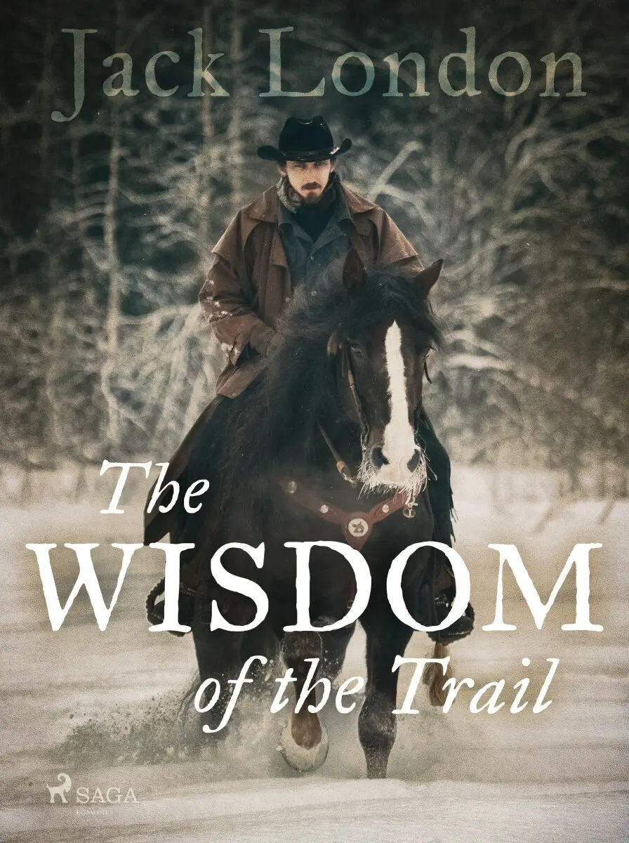 The Wisdom of the Trail - Jack London