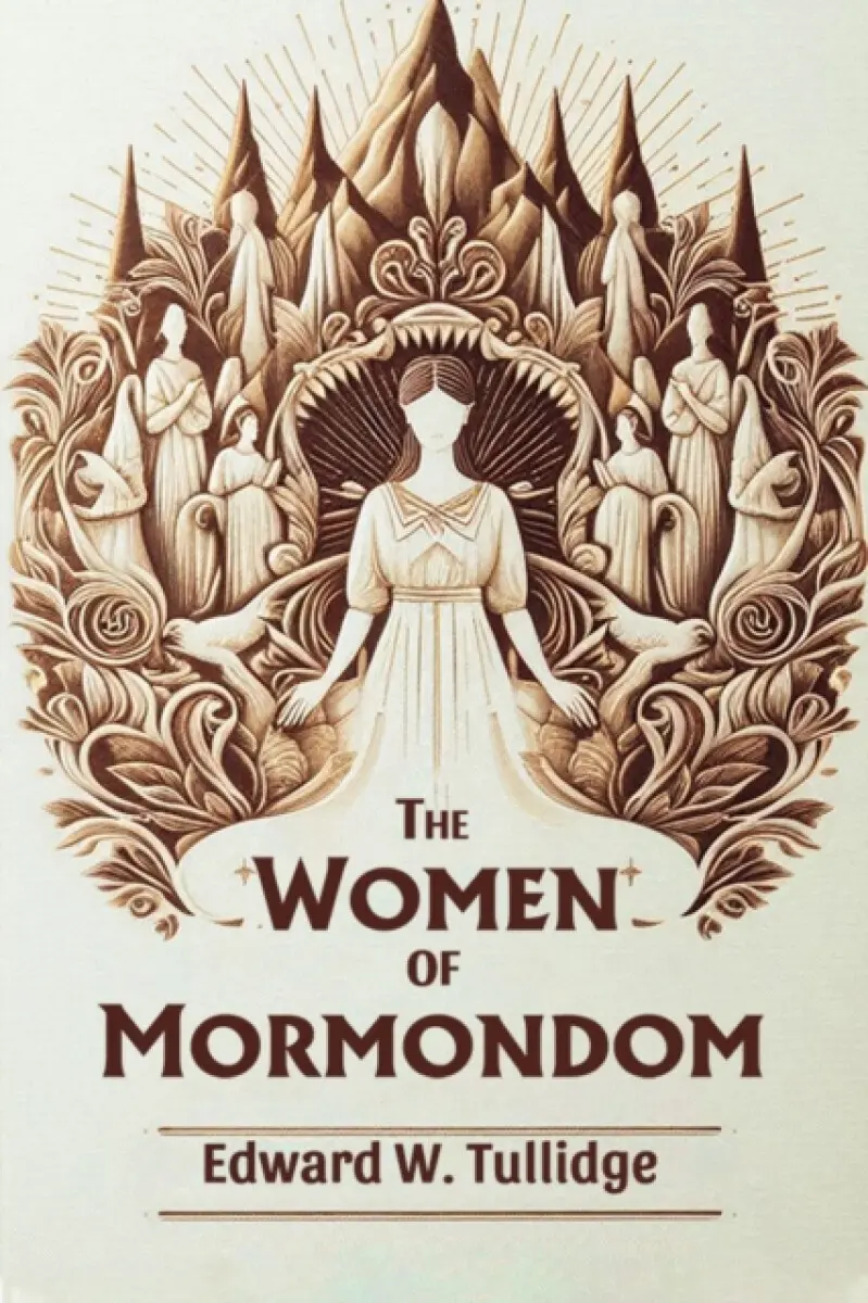 The Women of Mormondom - Edward W. Tullidge