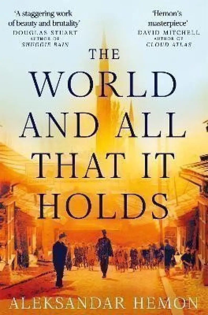World and All That It Holds - Hemon, Aleksandar