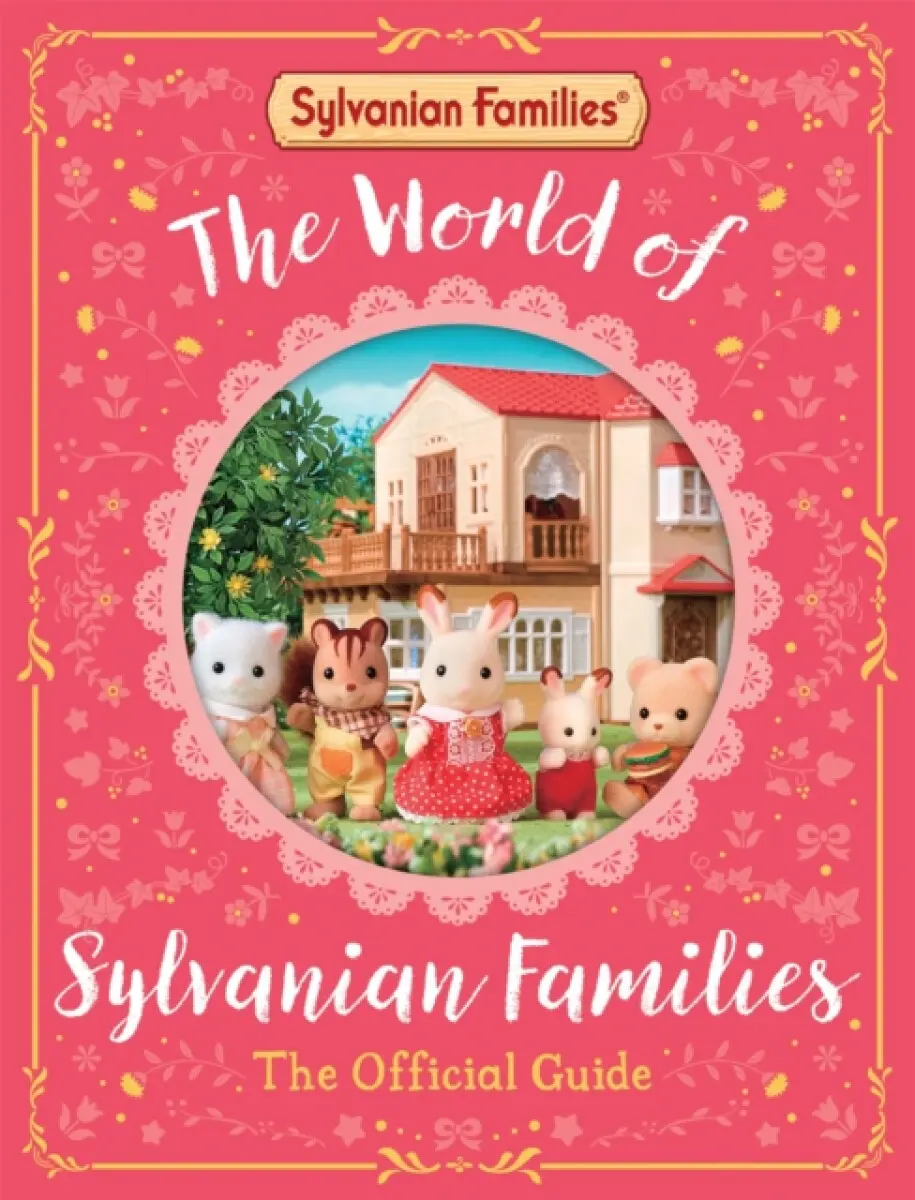 The World of Sylvanian Families Official Guide - Macmillan Children's Books