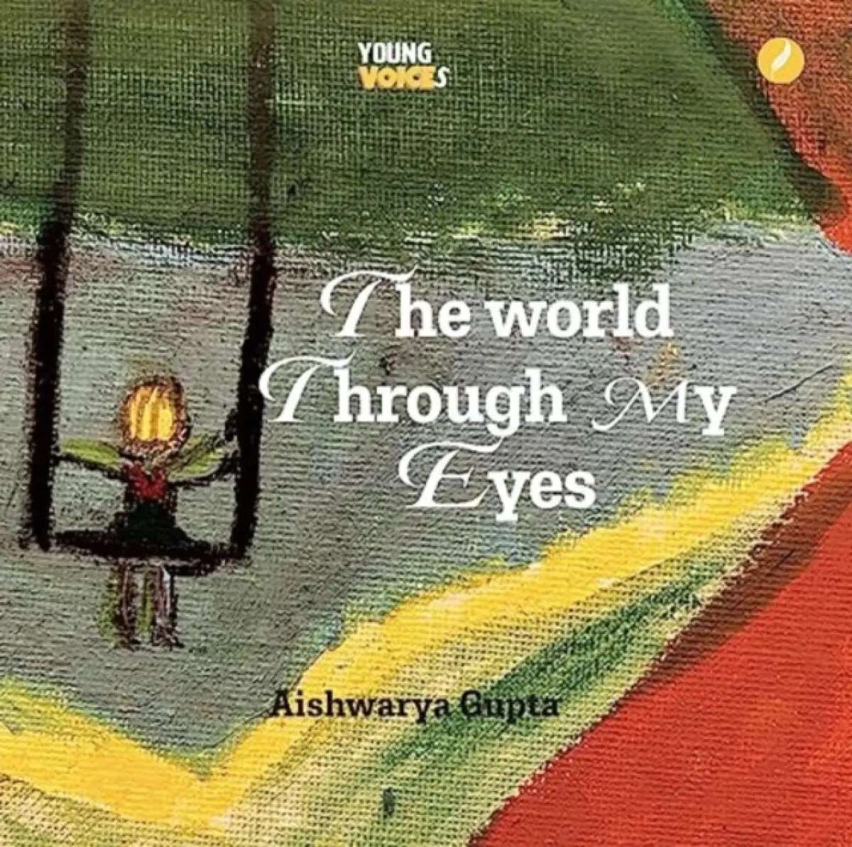 The World Through My Eyes - Aishwarya Gupta