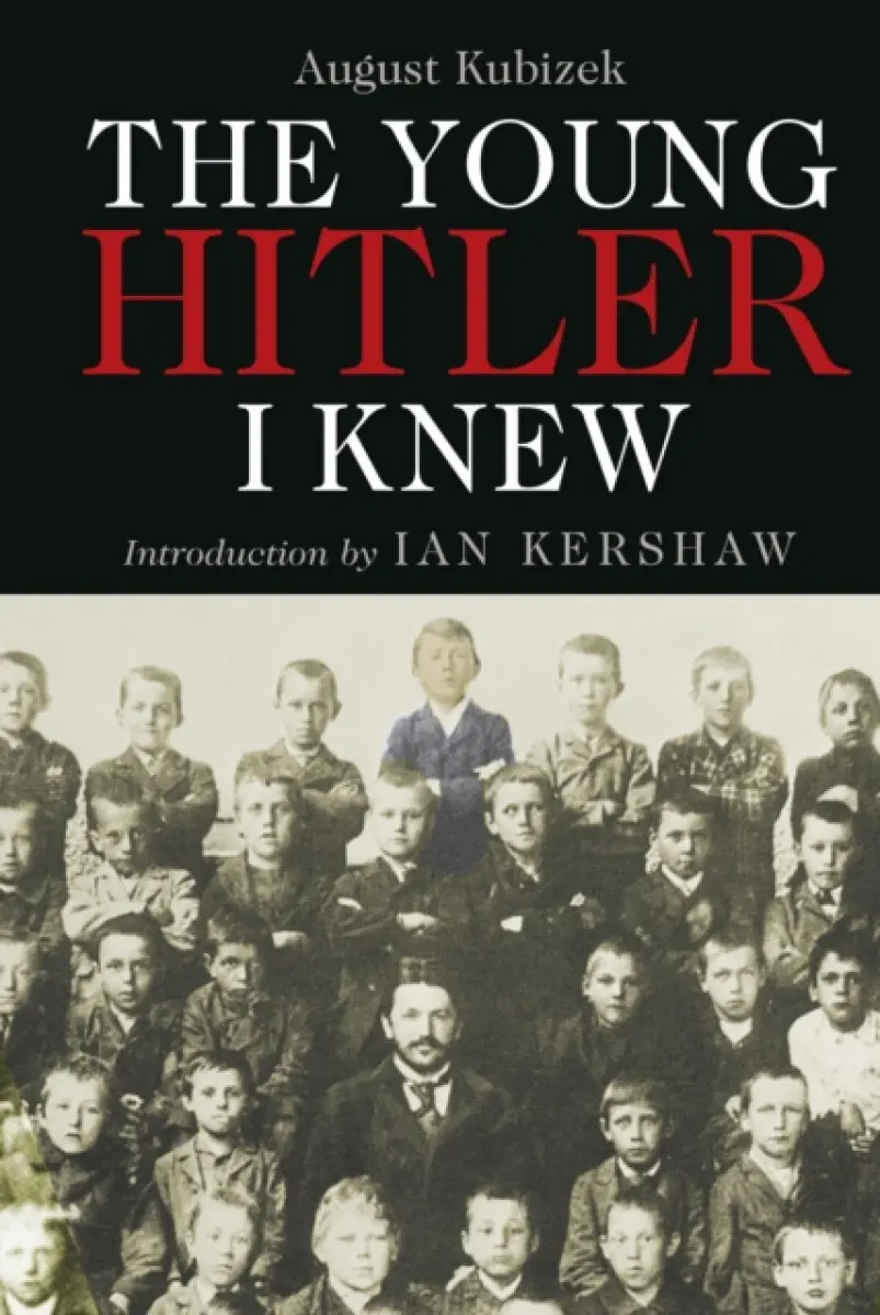 The Young Hitler I Knew - Ian Kershaw, August Kubizek
