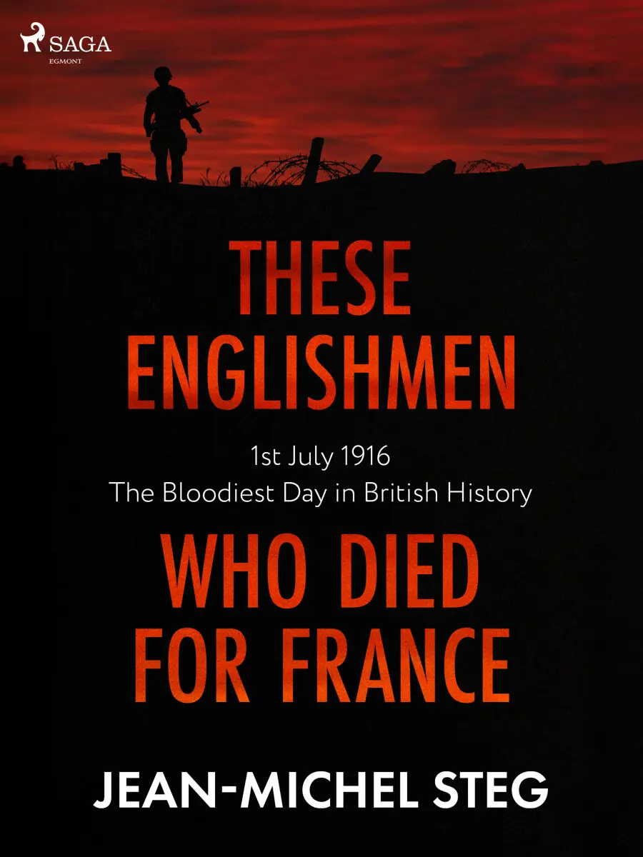 These Englishmen Who Died for France - Jean-Michel Steg, Ethan Rundell