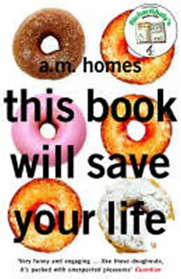 This Book Will Save Your Life - A.M. Homes,This Book Will Save Your Life - A.M. Homes - kniha z kategorie Beletria