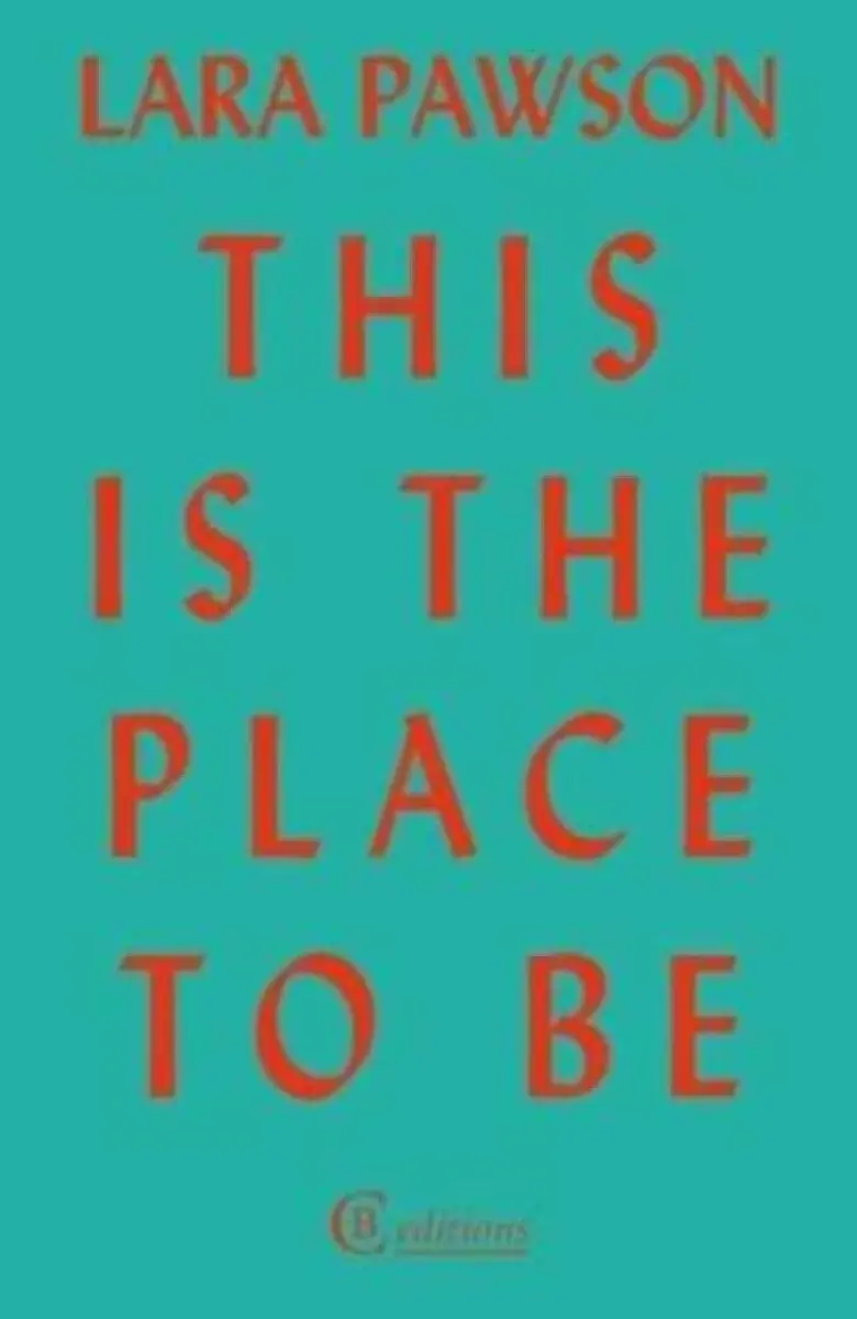 This is the Place to Be - Lara Pawson