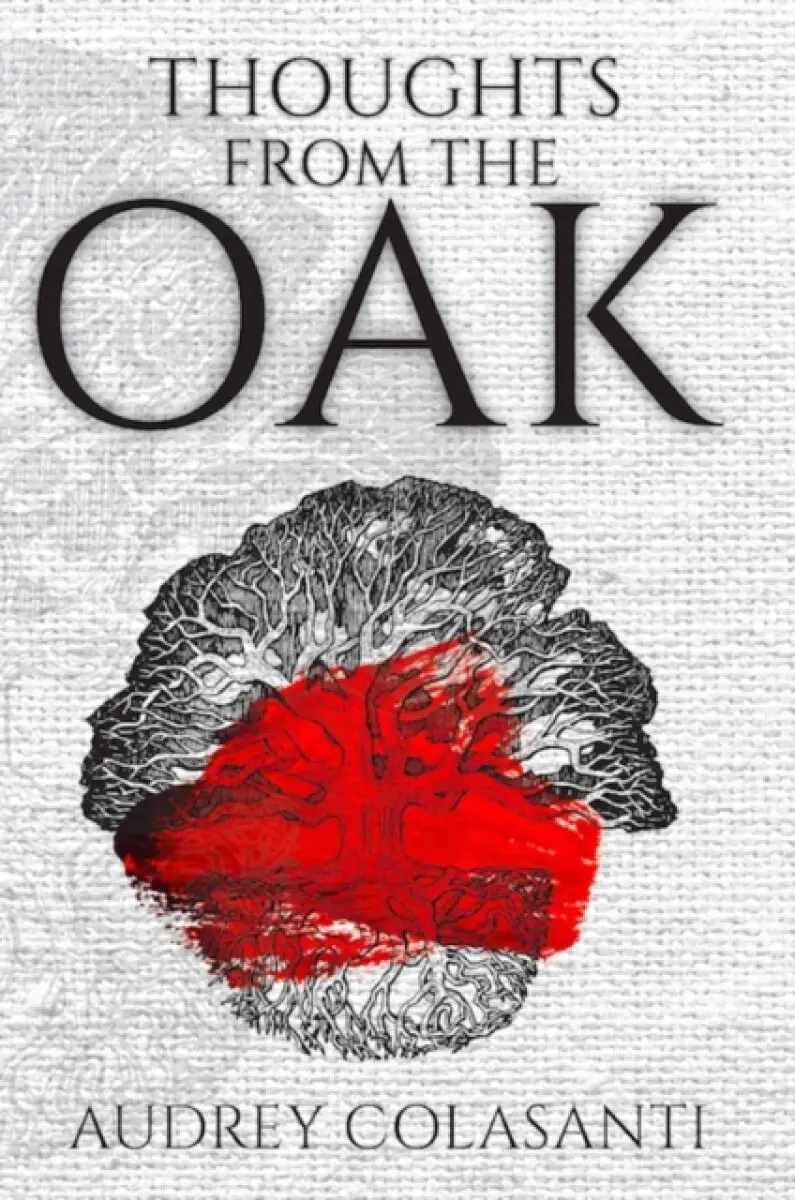 Thoughts From The Oak - Audrey Colasanti