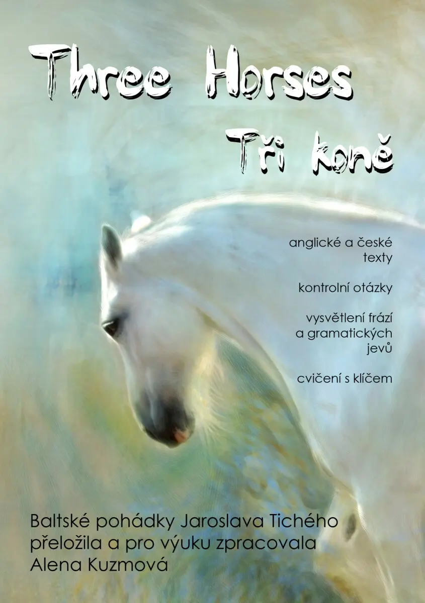 Three Horses / Tři koně - Alena Kuzmová, Jaroslav Tichý
