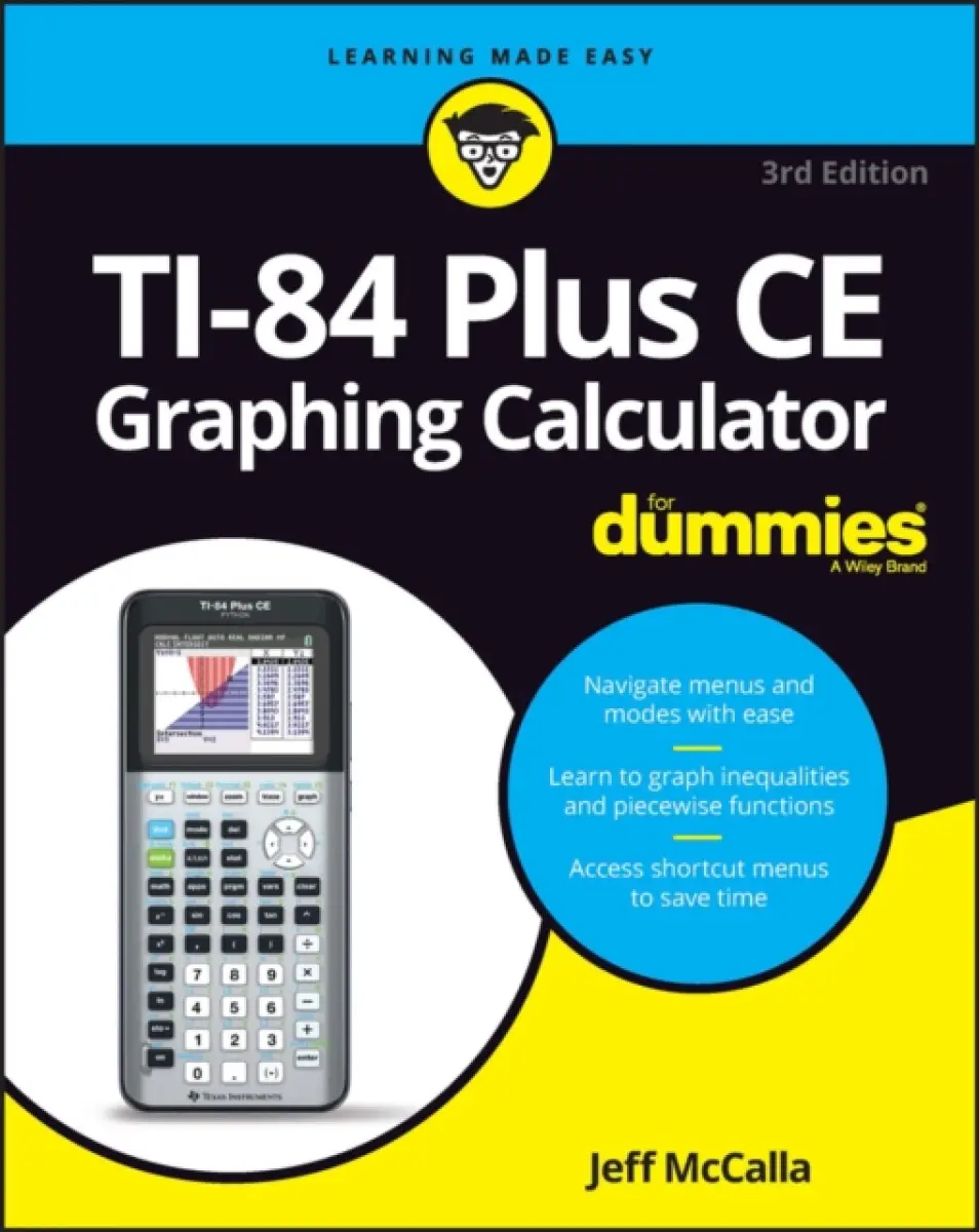 TI–84 Plus CE Graphing Calculator For Dummies - Jeff McCalla
