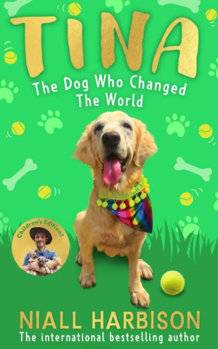 Tina: The Dog Who Changed the World (Children’s edition) - Niall Harbison