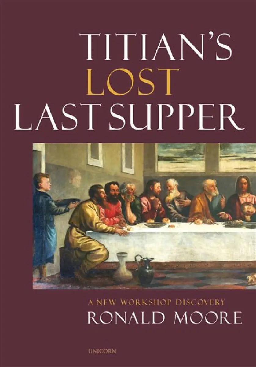 Titian’s Lost Last Supper - Ronald Moore