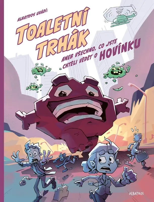 Toaletní trhák (aneb všechno, co jste chtěli vědět o hovínku) - Štěpánka Sekaninová, Daniel Handák (ilustrátor), Miroslava Gomolčáková (ilustrátor)