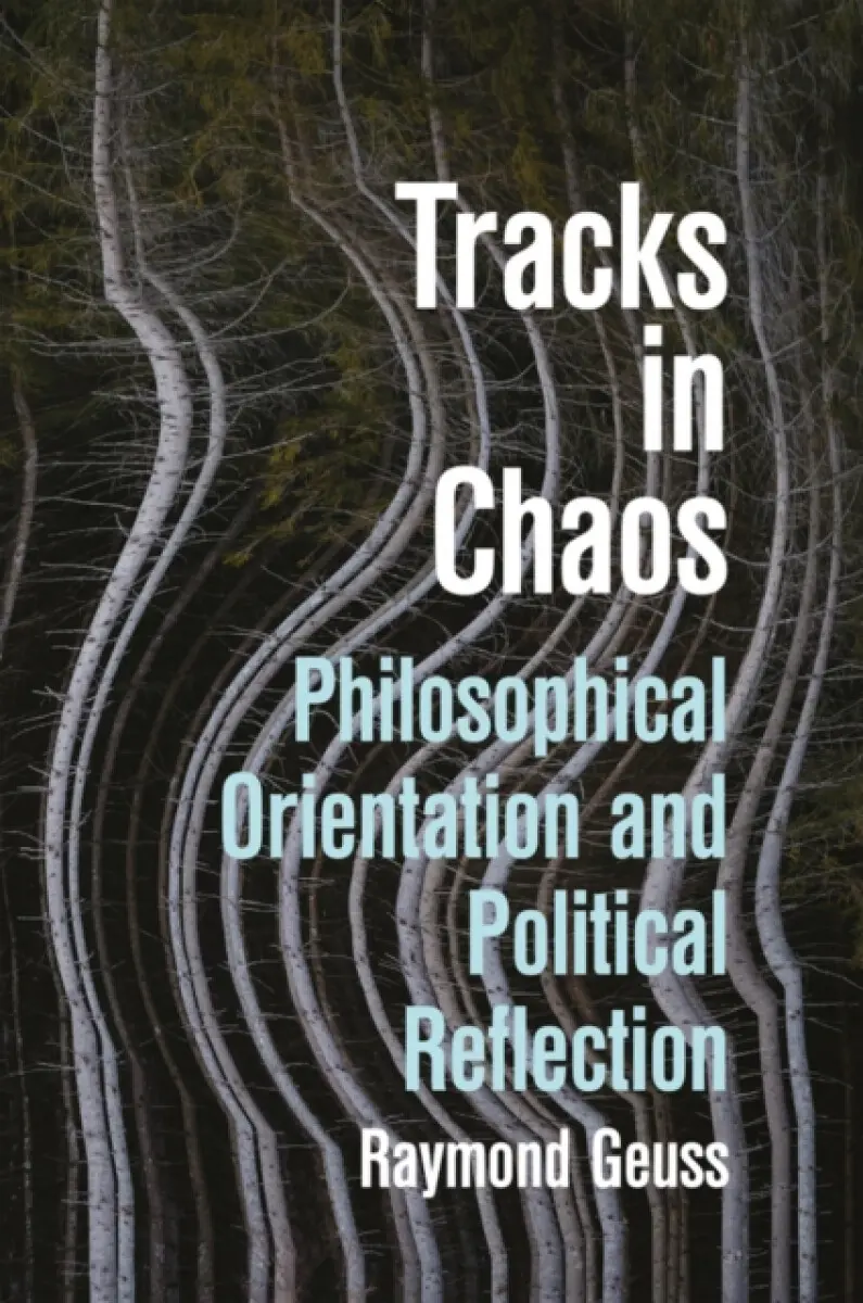 Tracks in Chaos - Raymond Geuss