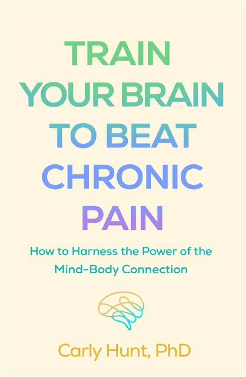 Train Your Brain to Beat Chronic Pain - Carly Hunt