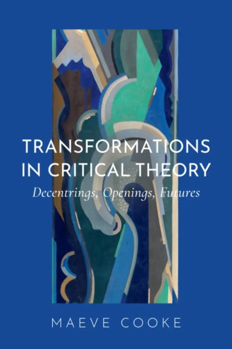 Transformations in Critical Theory - Maeve Cooke