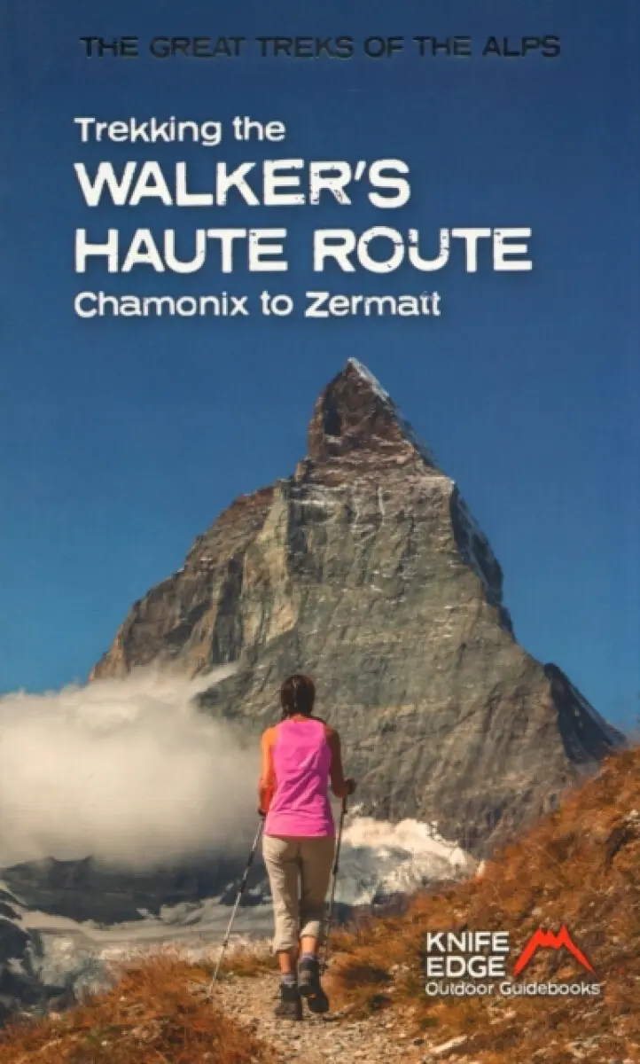 Trekking the Walker's Haute Route - Andrew McCluggage