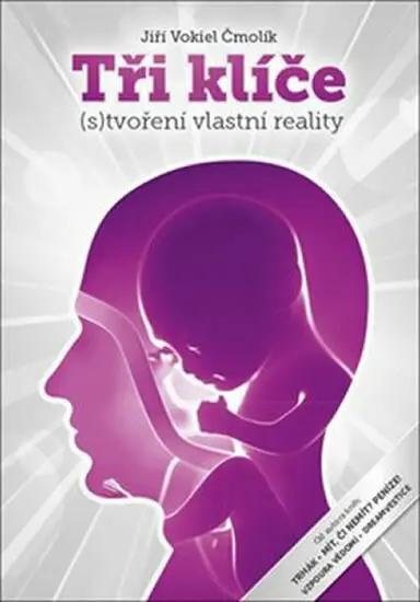 Tři klíče ((s)Tvoření vlastní reality) - Jiří Vokiel Čmolík