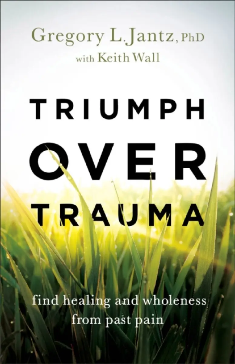 Triumph over Trauma - Gregory L. Phd Jantz, Keith Wall