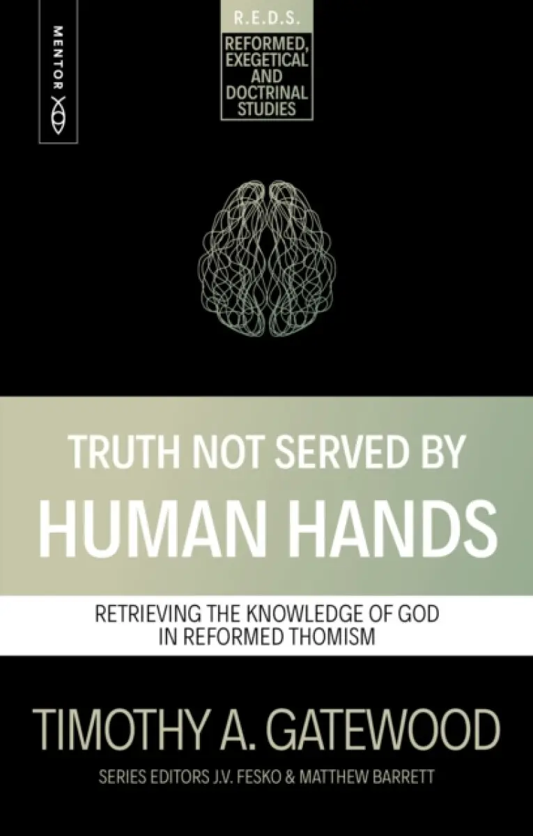 Truth Not Served by Human Hands - Timothy A. Gatewood