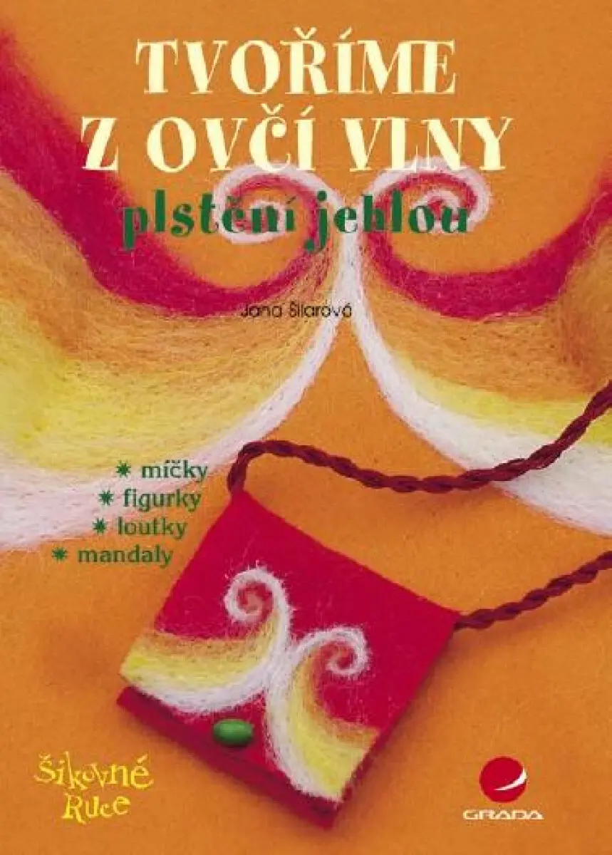 Tvoříme z ovčí vlny - Jana Šilarová