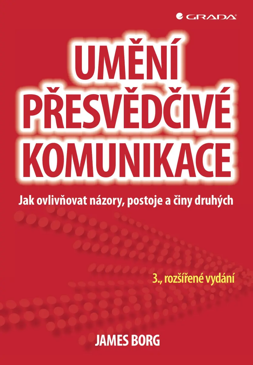 Umění přesvědčivé komunikace - James Borg