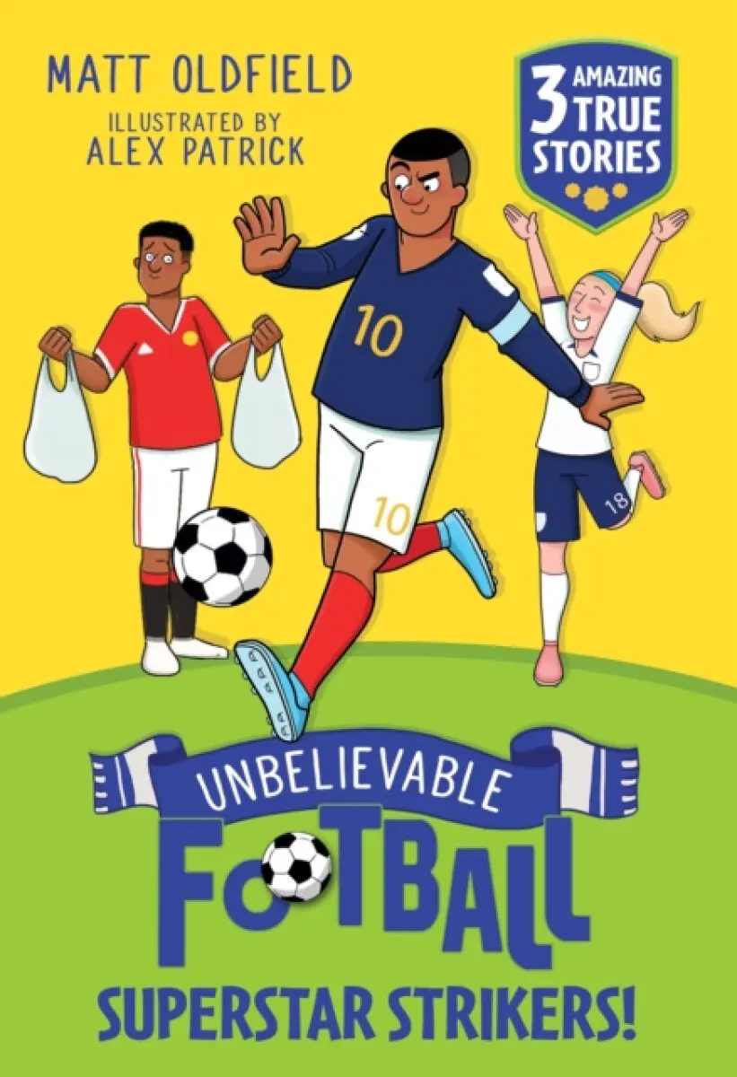 Unbelievable Football Short Colour Stories: Superstar Strikers! - Matt Oldfield