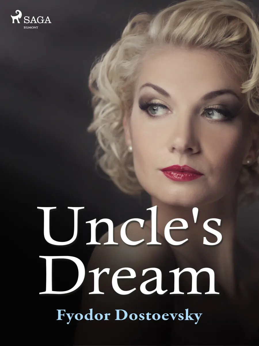 Uncle\'s Dream - Fjodor Michajlovič Dostojevskij